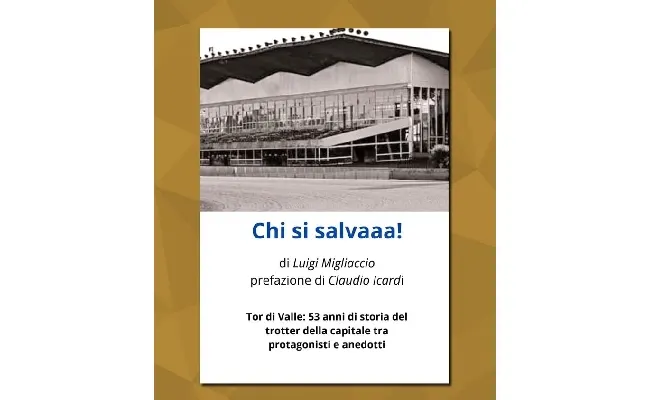 Ippica, Luigi Migliaccio presenta il libro “CHI SI SALVAAA”: “Tor di Valle era uno degli ippodromi più belli d'Italia”